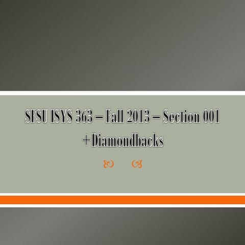 SFSU ISYS 363-1 Fall 2013-group: "Diamondbacks"