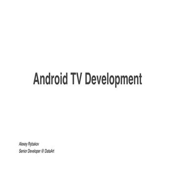 IT talk #18 Odessa: Alexey Rybakov "Android TV"
