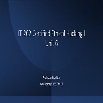IT262 CEH1 Unit 6 - Certified Ethical Hacker