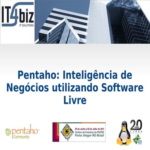 Inteligência de Negócios (BI) utilizando Software Livre @ FISL 12 - Porto Alegre