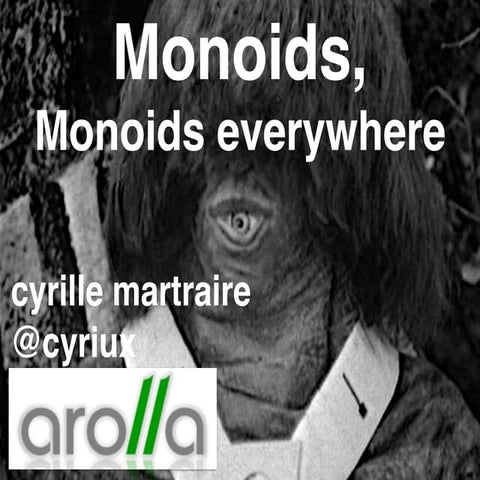 Cyrille Martraire: Monoids, Monoids Everywhere! at I T.A.K.E. Unconference 2015