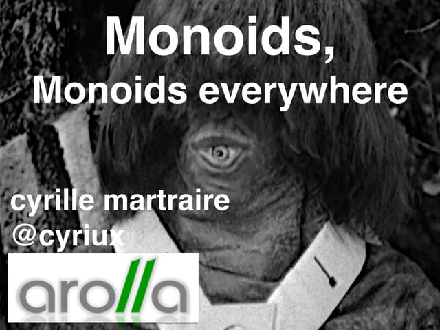 Cyrille Martraire: Monoids, Monoids Everywhere! at I T.A.K.E. Unconference 2015