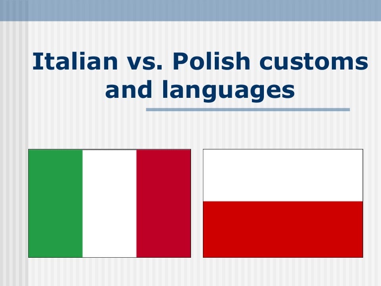 Italian vs. polish customs and languages