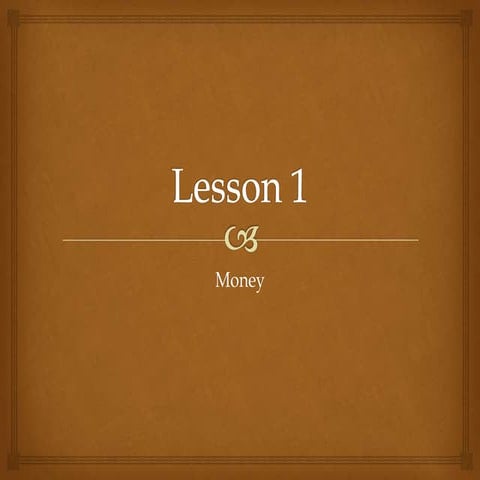 Lesson 1:  What is Money?
