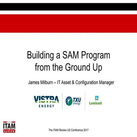 ITAM US 2017 Building a SAM Program from the Ground Up 