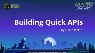 Itb 2021 - Bulding Quick APIs by Gavin Pickin