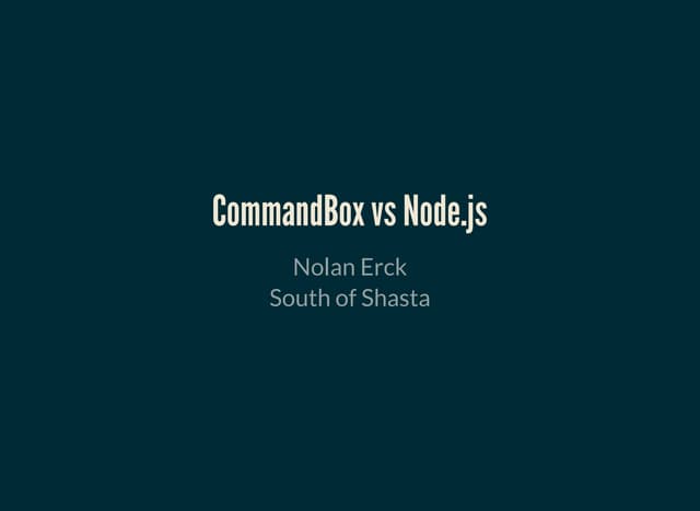 ITB2019  CommandBox vs Node.js - Nolan Erck