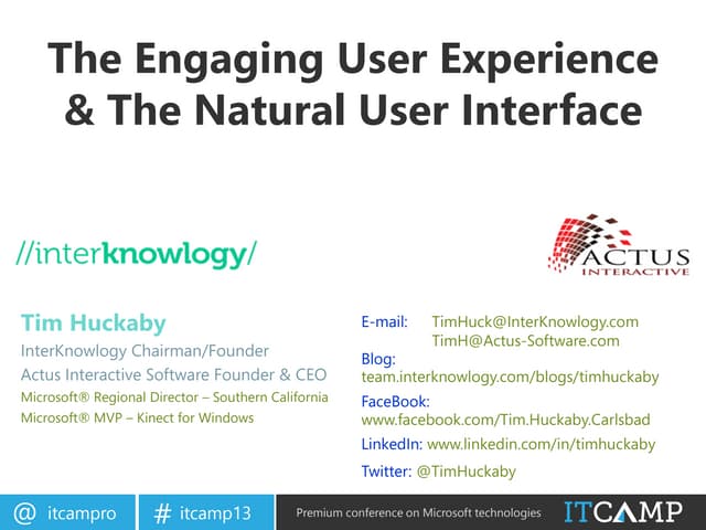 ITCamp 2013 - Tim Huckaby - The Engaging User Experience & Natural User Inter...
