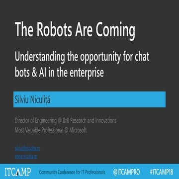 ITCamp 2018 - Silviu Niculita - The Robots Are Coming - Understanding the opp...
