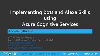 ITCamp 2019 - Andrea Saltarello - Implementing bots and Alexa skills using Az...