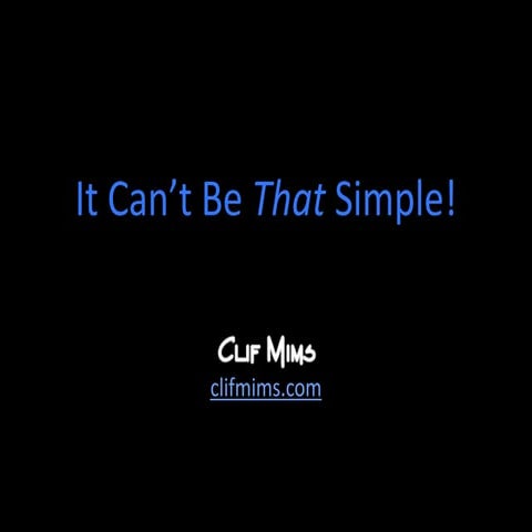 It Can't Be THAT Simple!