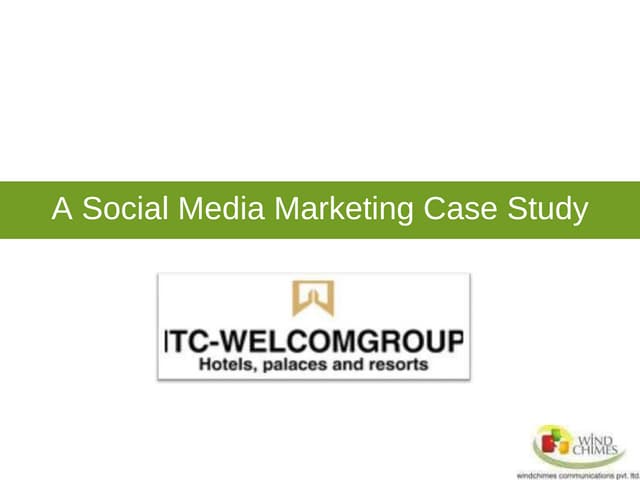 Social Media Case Study - ITC WelcomGroup leveraging social media to engage w...