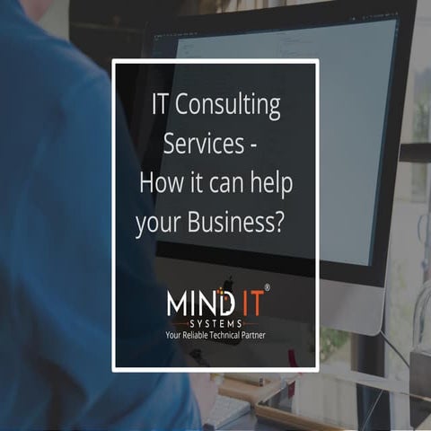 IT Consulting Services - How it can help your Business? | PDF