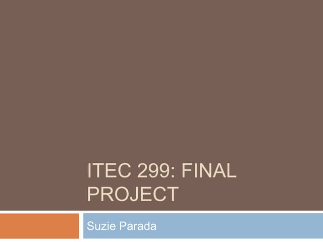 Itec 299 final project suzie parada