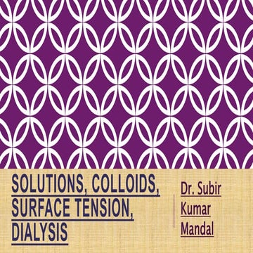 Solutions, Colloids, Crystalloids, Surface tension, Dialysis