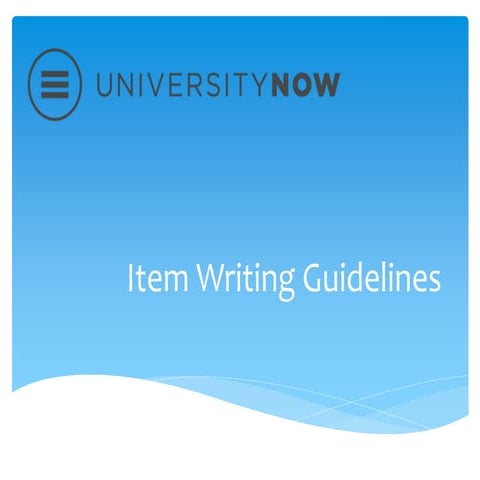 UniversityNow Item Writing Guidelines 