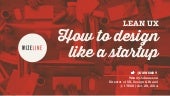 Lean UX: How to Design like a Startup