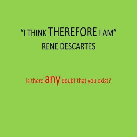 I think therefore i am