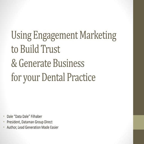 Using Engagement Marketing to Build Trust and Generate Business for Your Dent...