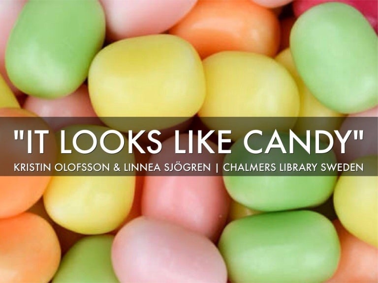 It looks like candy
