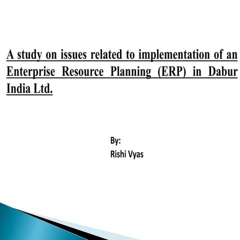 A study on issues related to implementation of an Enterprise Resource Planning (ERP) in Dabur India Ltd.