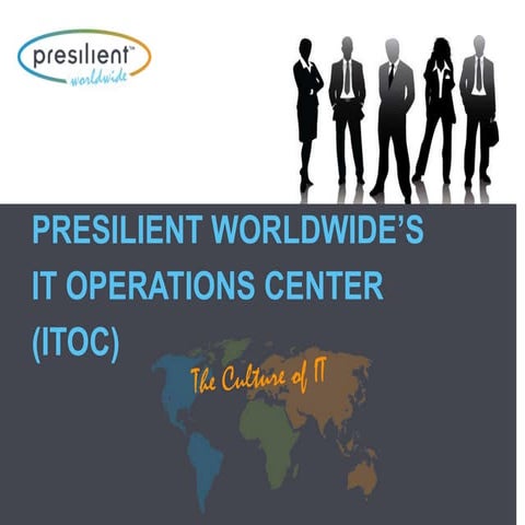 Presilient Worldwide IT Operations Center