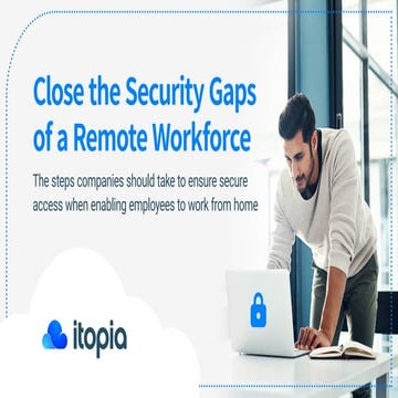 Close the Security Gaps of a Remote Workforce
