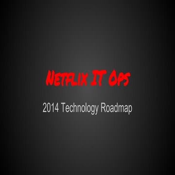 Netflix IT Ops 2014 Roadmap