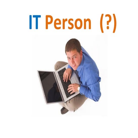 Hi, I Am an IT Person!