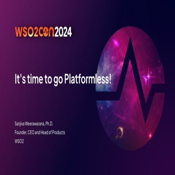 WSO2CON2024 - It's time to go Platformless