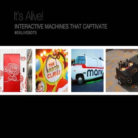 It's Alive: Interactive Machines that Captivate