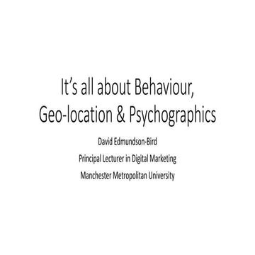 Its all about behaviour geolocation psychographics cim may 2018
