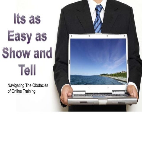 Its as Easy as Show and Tell