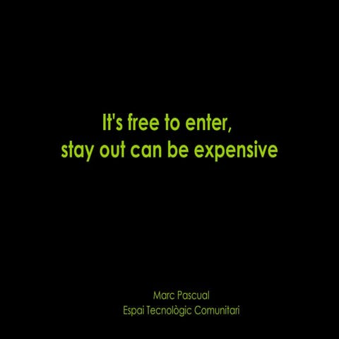 It's free to enter, stay out can be expensive