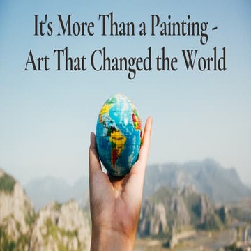 It's More Than a Painting - Art That Changed the World