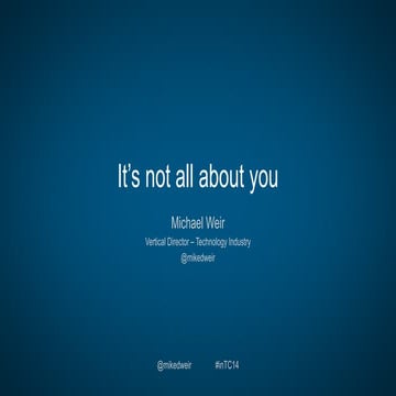 It's Not All About You