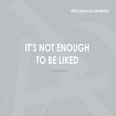 ISS Social Media Seminar :: Slides on Facebook: It's Not Enough To Be Liked, ...