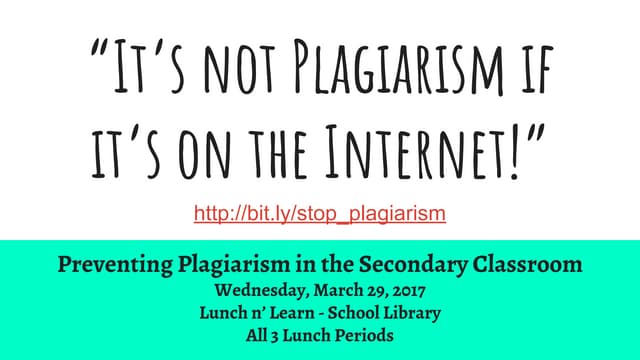 “It’s not plagiarism if it’s on the internet!”