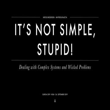 It's Not Simple, Stupid: Dealing with Complex Systems and Wicked Problems
