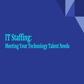 IT Staffing_  Meeting Your Technology Talent Needs.pptx