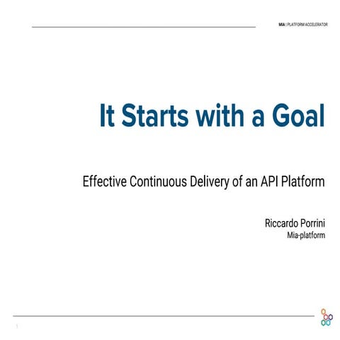 It Starts with a Goal - Continuous Delivery of an API Platform