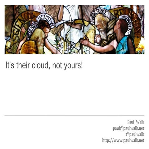 It's their cloud, not yours