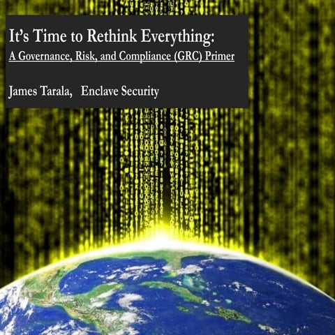 Its time to rethink everything a governance risk compliance primer