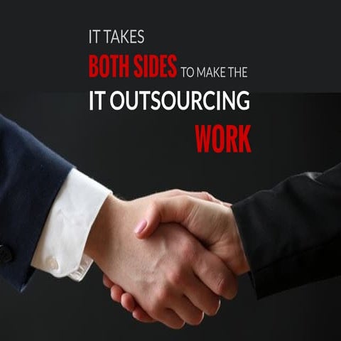It takes both sides to make the IT outsourcing work