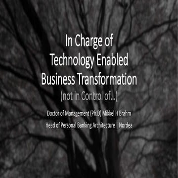 Being in Charge of but not in Control over Technology Enabled Business Transf...