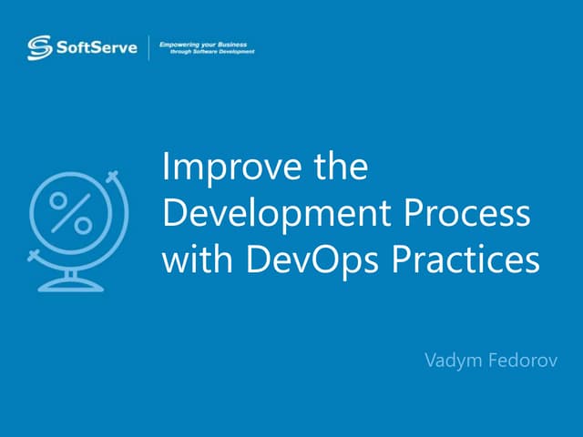 Improve the Development Process with DevOps Practices by Fedorov Vadim