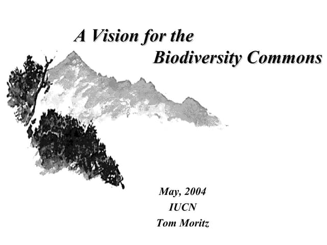  A Vision for the Biodiversity Commons Concept, May 2004, IUCN Geneva, Switzerland