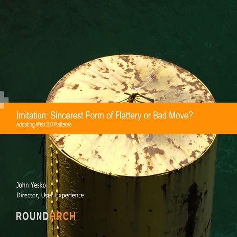 Imitation: Sincerest Form of Flattery or Bad Move? (Adopting Web 2.0 Patterns)