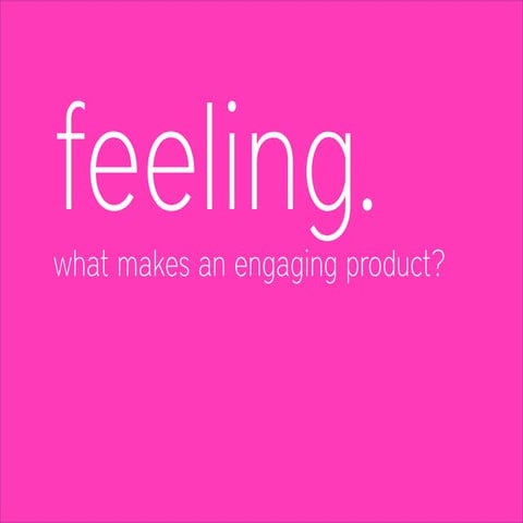 IUE09 Keynote - feeling: what makes an engaging product?