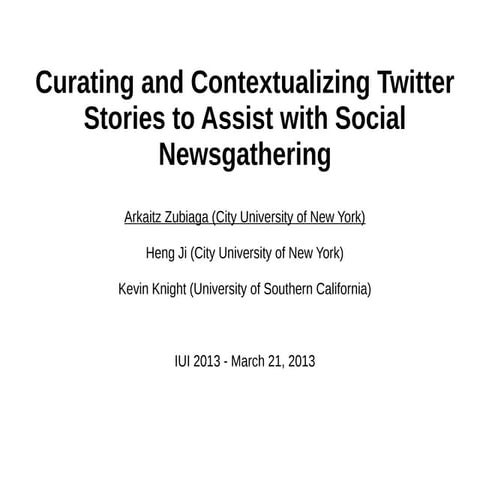 Curating and Contextualizing Twitter Stories to Assist with Social Newsgathering